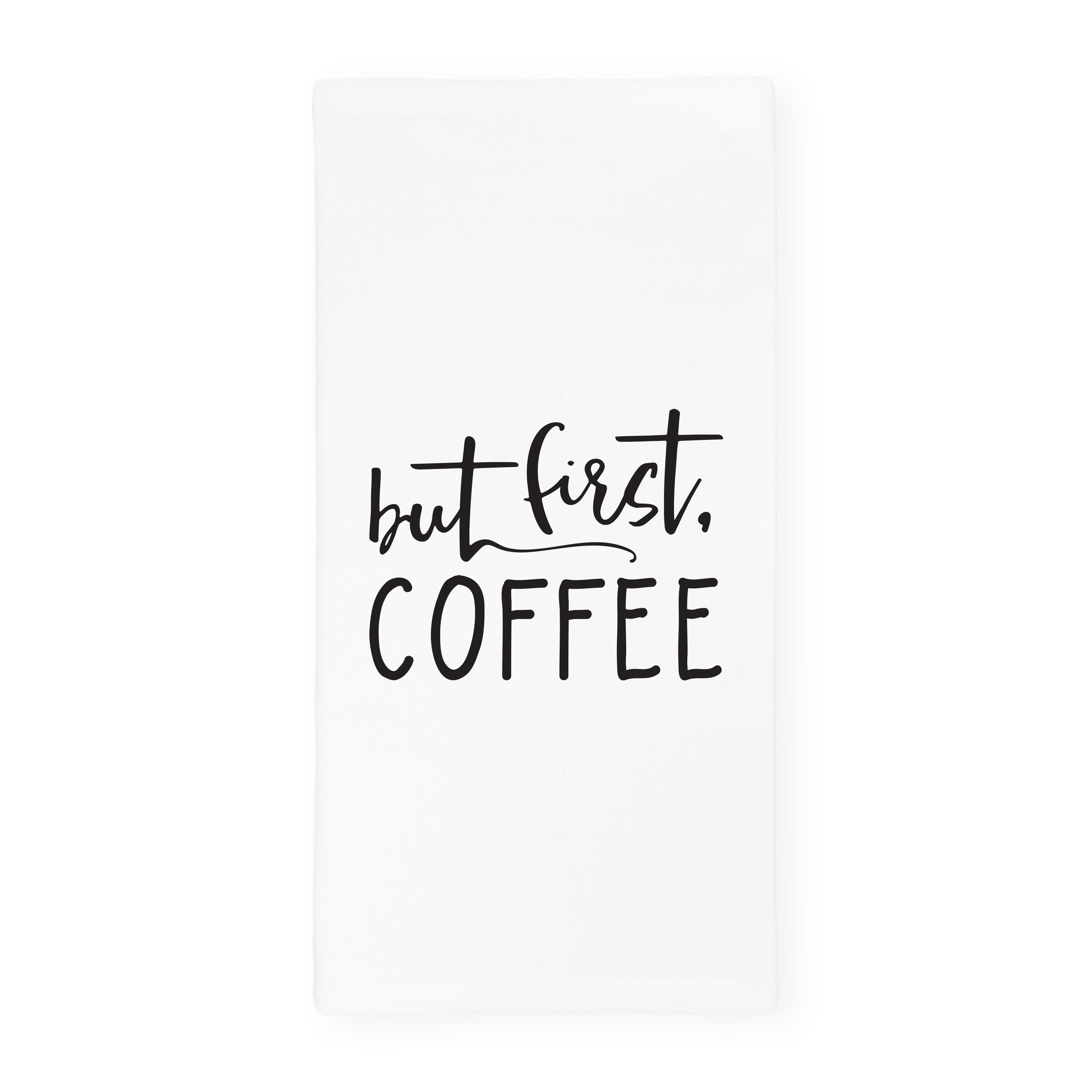 But First, Coffee  Kitchen Tea Towel